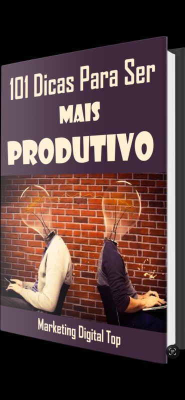 101 Dicas Para Ser Mais Produtivo