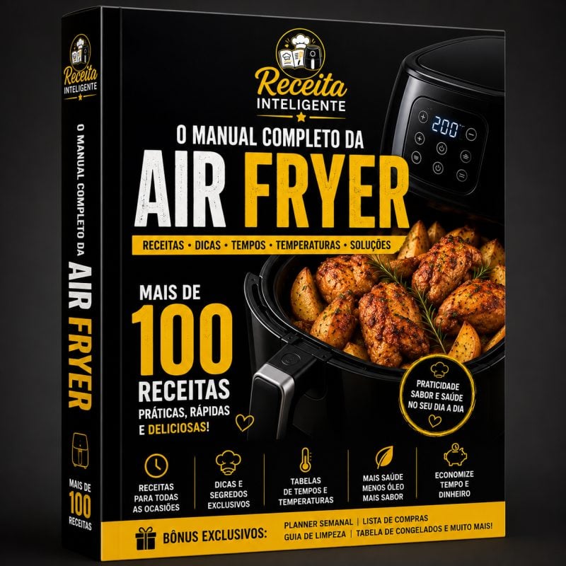 Receita Inteligente O Guia Completo da Air Fryer