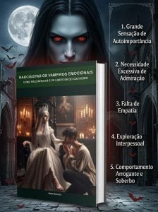 Narcisistas os Vampiros Emocionais - Como Reconhecer e se Libertar do Cativeiro — foto 5