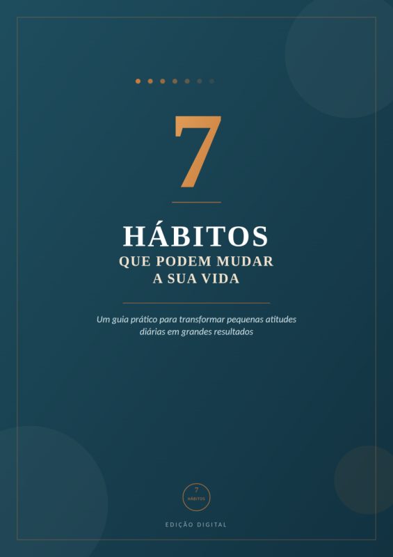 7 hábitos que vão mudar a sua vida