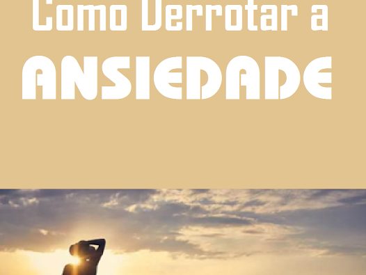 Como derrotar a ansiedade