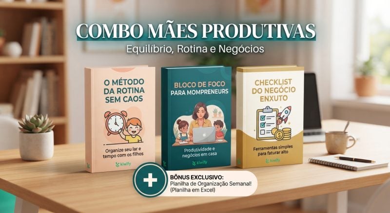 Combo Mães Produtivas: Equilíbrio, Rotina e Negócios