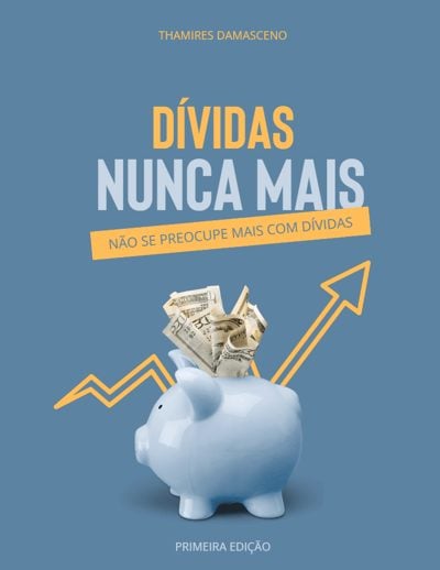 Dívidas Nunca Mais: O Guia para Recuperar sua Vida Financeira