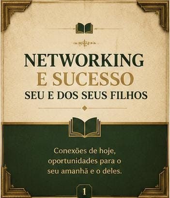E-Book Networking e Sucesso Seu e dos Seus Filhos