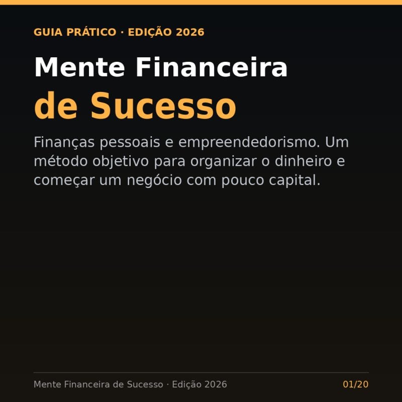 Mente Financeira de Sucesso: Guia Prático de Finanças e Empreendedorismo (Edição 2026)