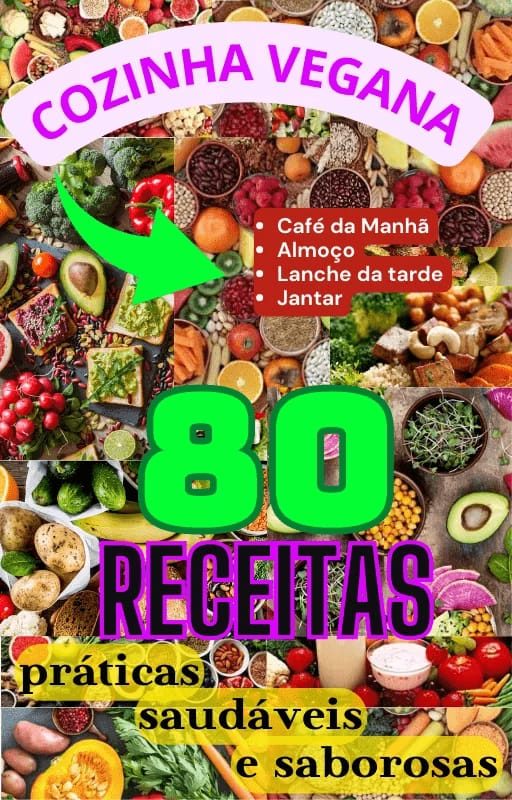 Cozinha Vegana: 80 receitas práticas, saudáveis e saborosas